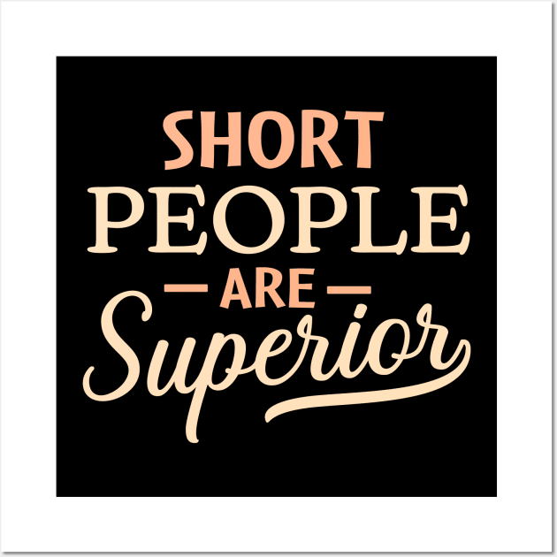 Short People are Superior Wall Art by TheDesignDepot